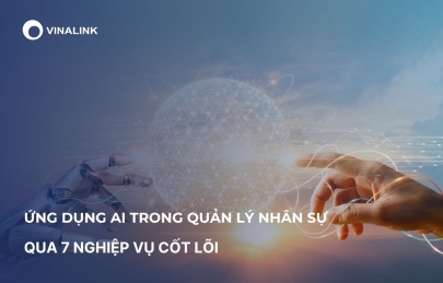 Ứng dụng AI trong quản lý nhân sự qua 7 nghiệp vụ cốt lõi